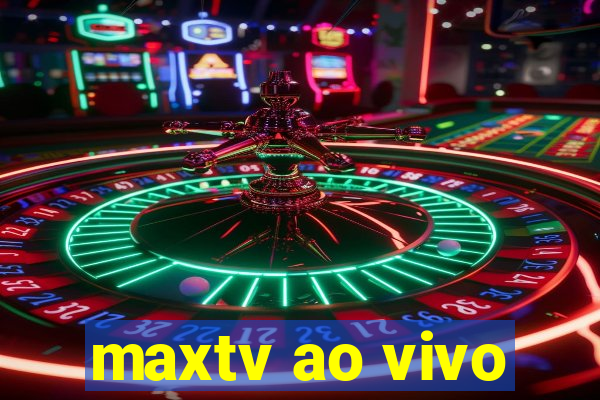 maxtv ao vivo